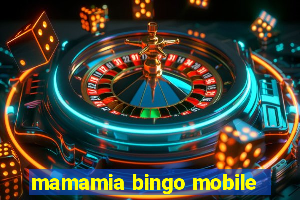 mamamia bingo mobile