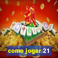 como jogar 21