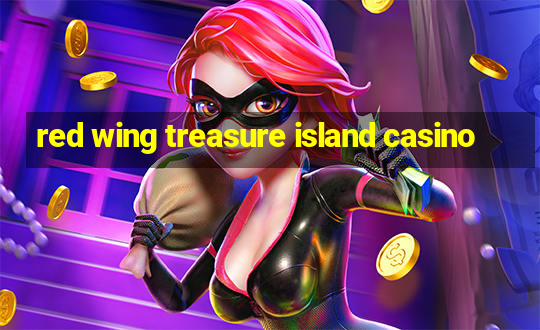 red wing treasure island casino