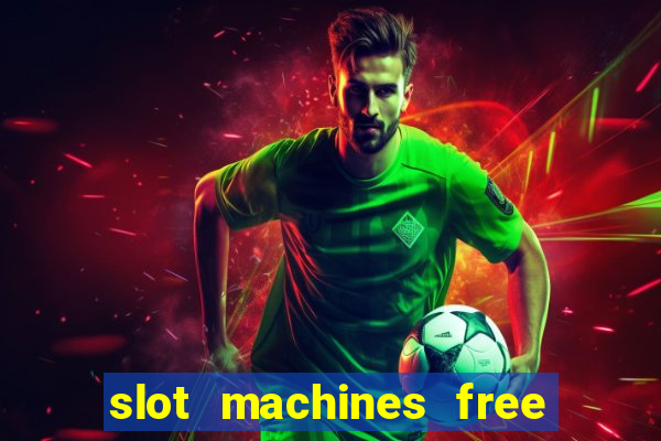 slot machines free slot machines