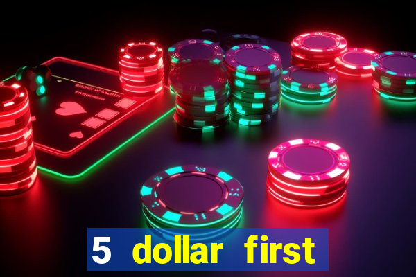 5 dollar first deposit casino