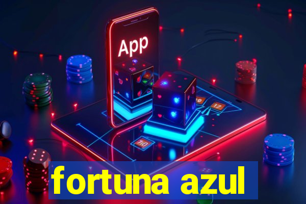 fortuna azul