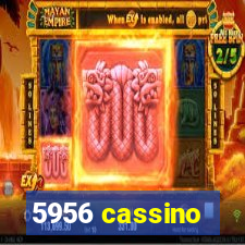 5956 cassino