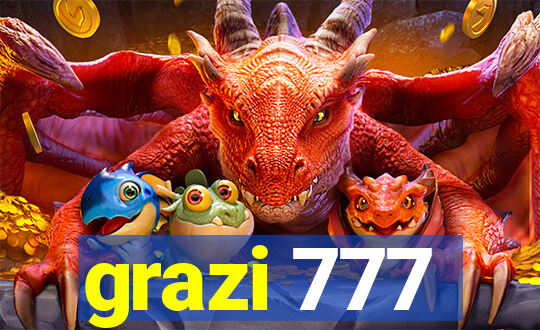 grazi 777