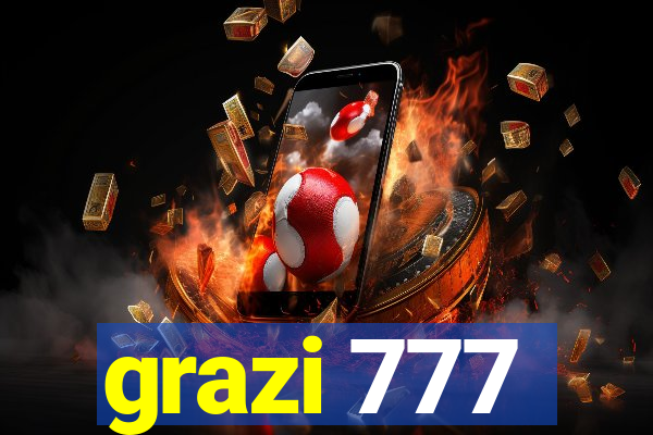 grazi 777