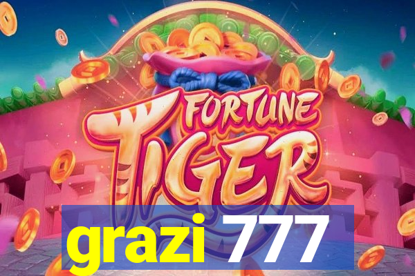 grazi 777