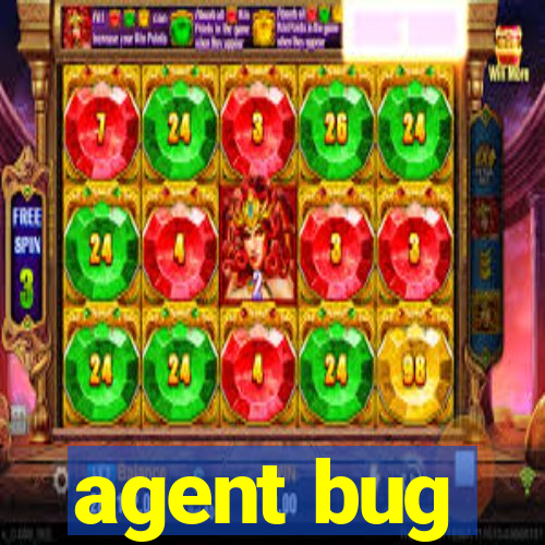 agent bug