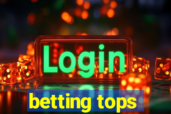 betting tops