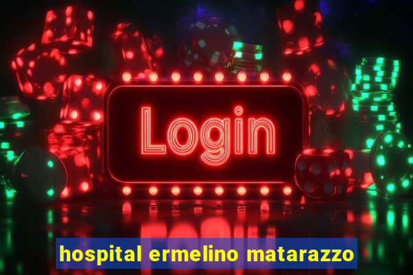 hospital ermelino matarazzo