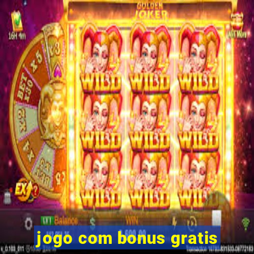 jogo com bonus gratis