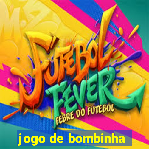 jogo de bombinha