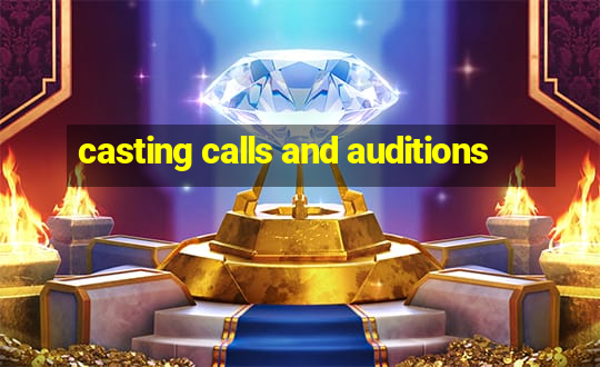 casting calls and auditions