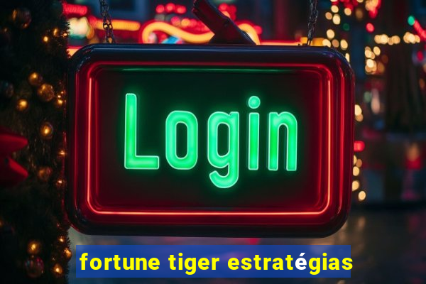 fortune tiger estratégias