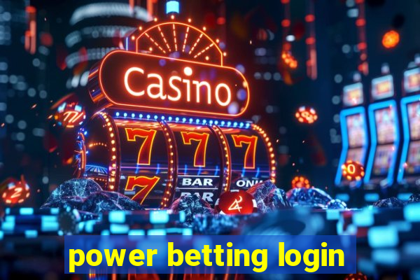 power betting login