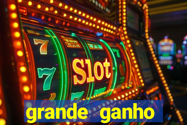 grande ganho fortune tiger