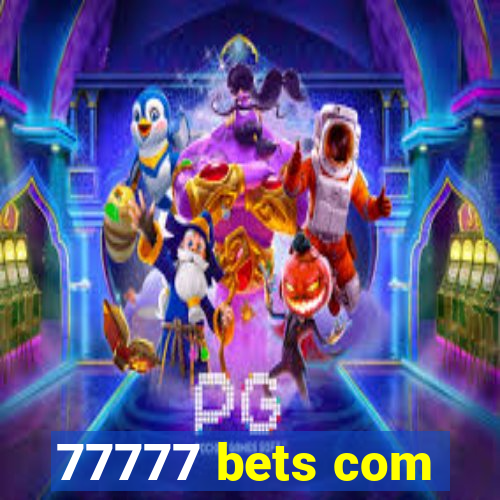 77777 bets com