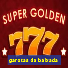 garotas da baixada