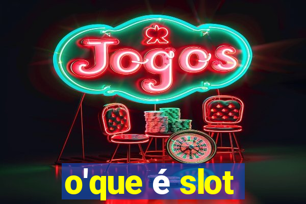 o'que é slot