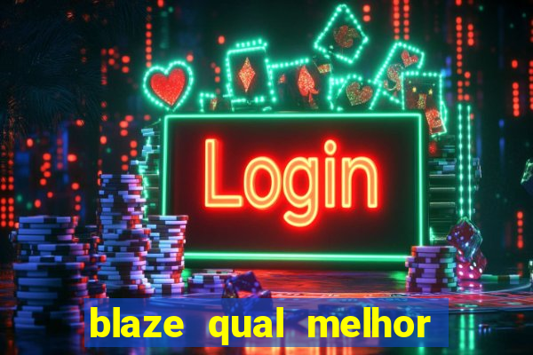 blaze qual melhor jogo para ganhar dinheiro