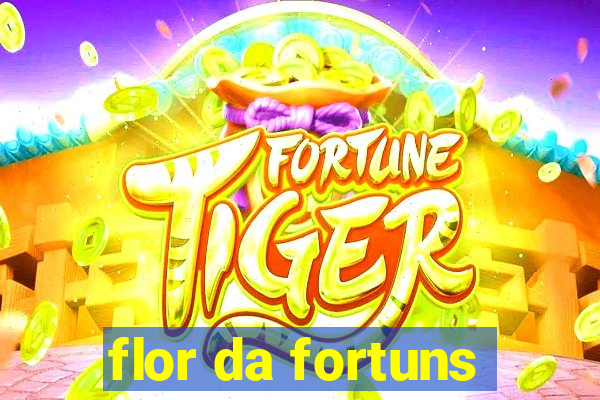 flor da fortuns