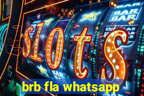 brb fla whatsapp