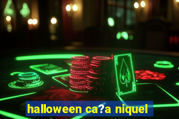 halloween ca?a niquel