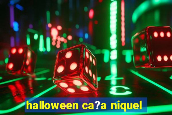 halloween ca?a niquel