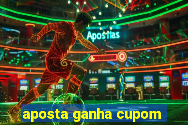 aposta ganha cupom