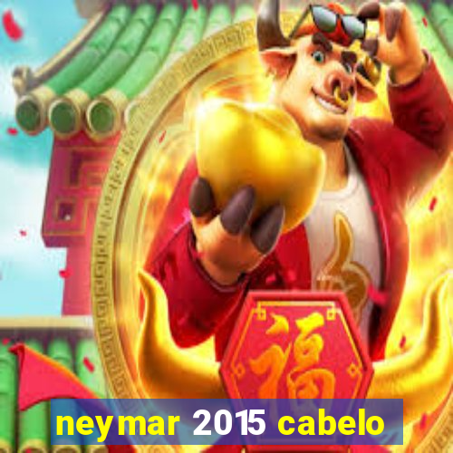 neymar 2015 cabelo