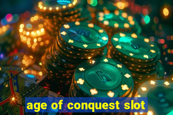 age of conquest slot