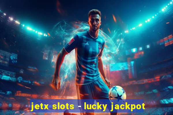 jetx slots - lucky jackpot