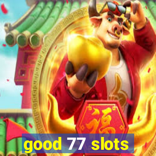 good 77 slots