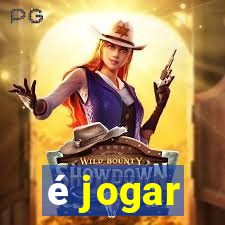 é jogar