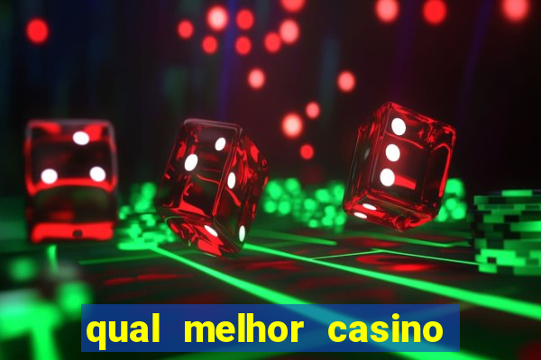 qual melhor casino para ganhar dinheiro