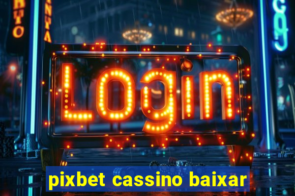 pixbet cassino baixar