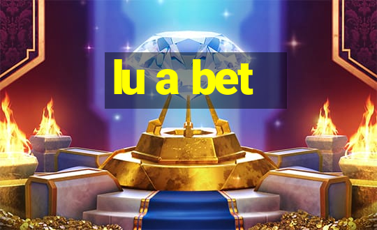 lu a bet