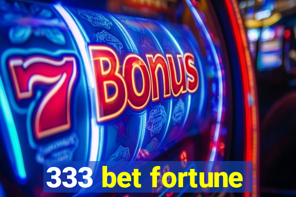 333 bet fortune