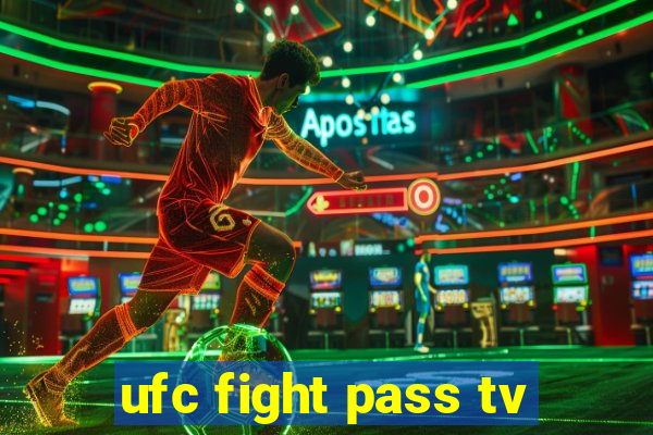 ufc fight pass tv