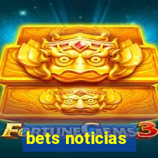 bets noticias