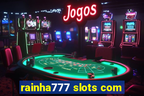 rainha777 slots com