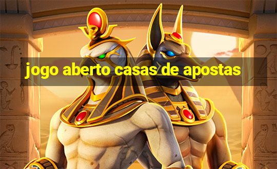 jogo aberto casas de apostas