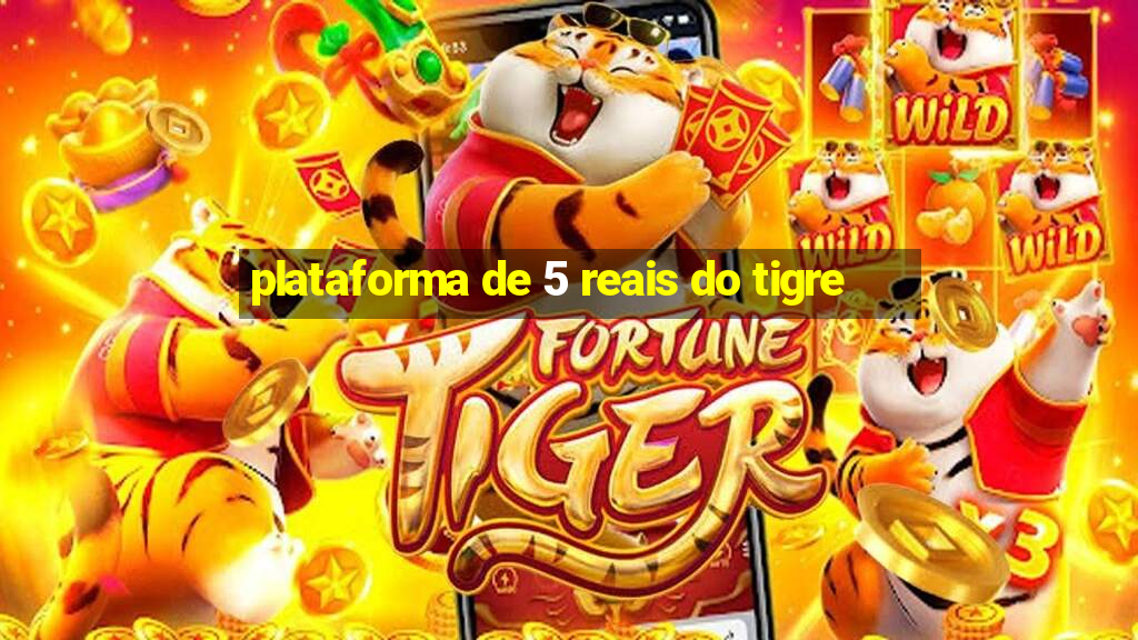 plataforma de 5 reais do tigre