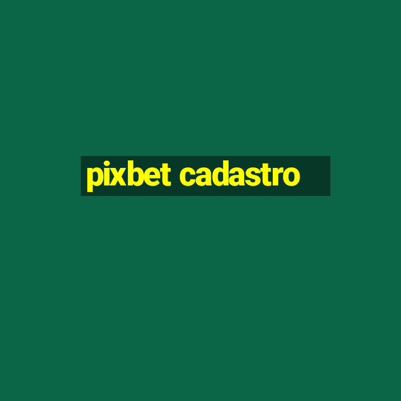 pixbet cadastro