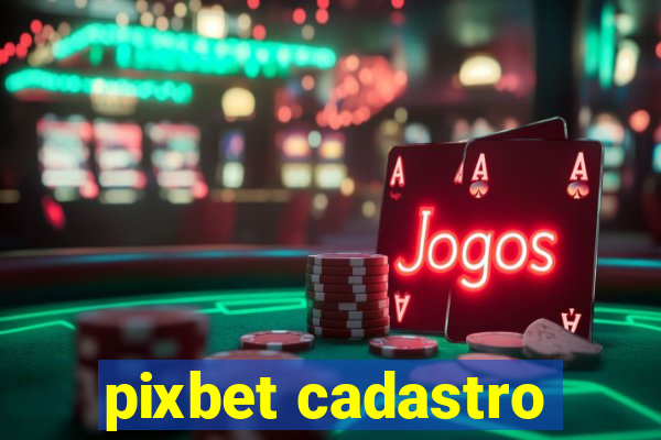 pixbet cadastro