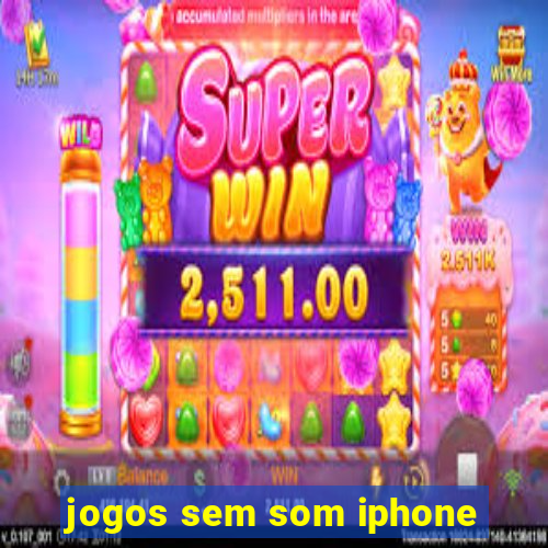 jogos sem som iphone