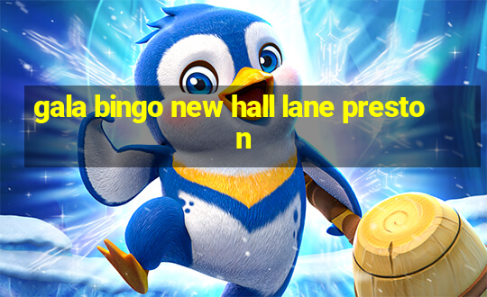 gala bingo new hall lane preston