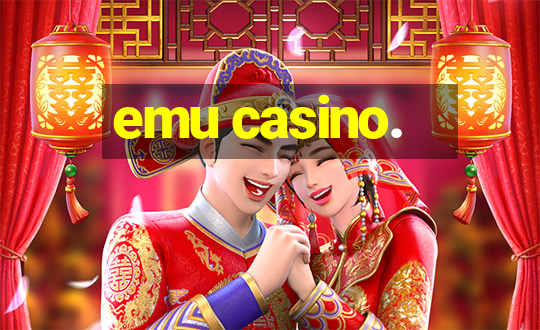 emu casino.