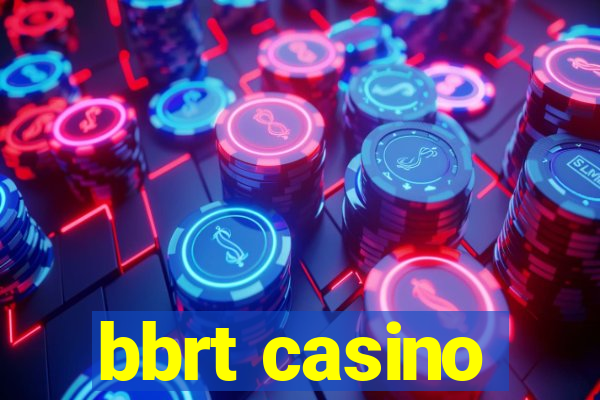 bbrt casino