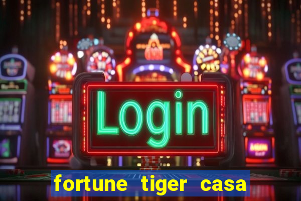 fortune tiger casa de aposta