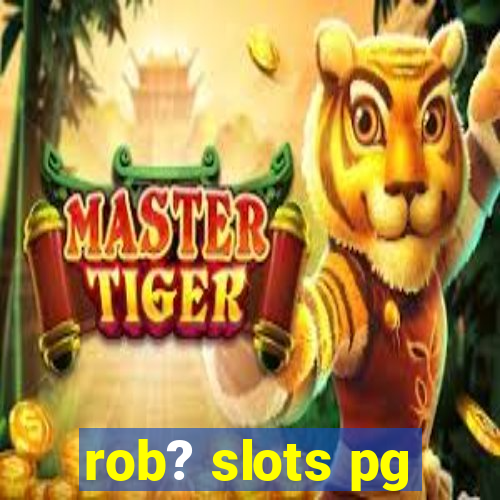 rob? slots pg